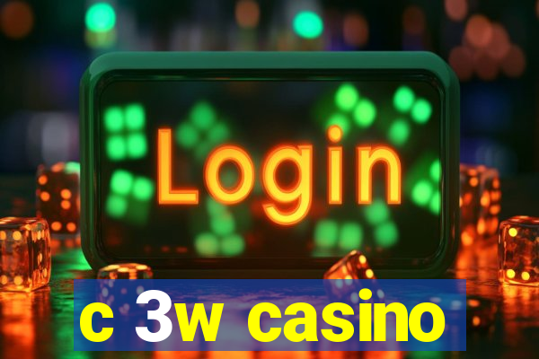 c 3w casino